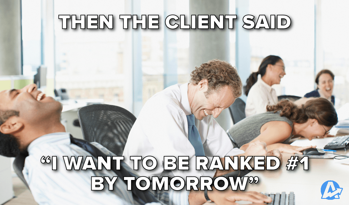 A marketing meme about unreasonable client requests regarding SEO performance A marketing meme about unreasonable client requests regarding SEO performance